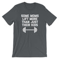 Some Moms Lift More Than Just Their () T-Shirts, Hoodie, Sweatshirt