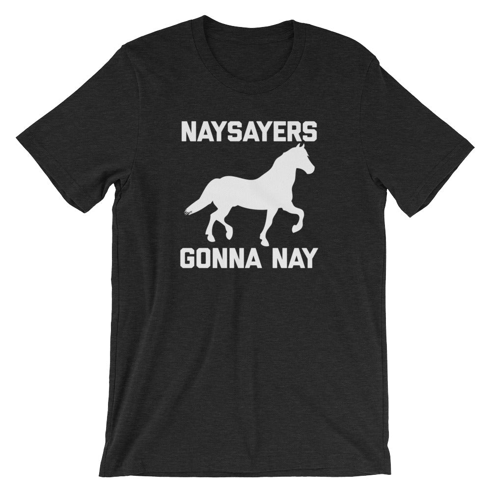 Naysayers Gonna Nay T-Shirt (Unisex) Hoodie, Sweatshirt | CiraTrend.com (Image 4)
