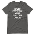 Never Postpone What You Can Cancel T-Shirt (Unisex) Hoodie, Sweatshirt | CiraTrend.com (Image 1)