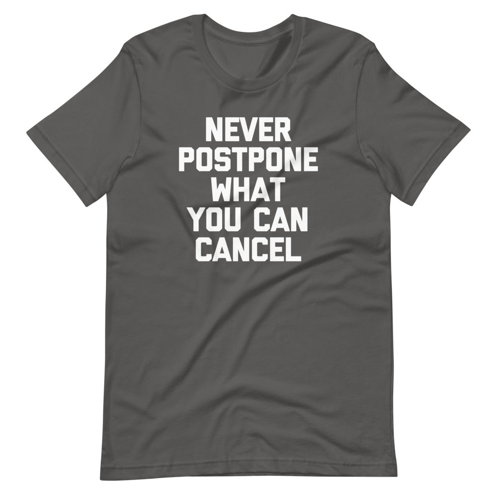 Never Postpone What You Can Cancel T-Shirt (Unisex) Hoodie, Sweatshirt | CiraTrend.com (Image 1)
