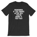 Remember, If You Smoke After Sex, You're Doing It Too Fast T-Shirt (Unisex) Hoodie, Sweatshirt | CiraTrend.com (Image 1)