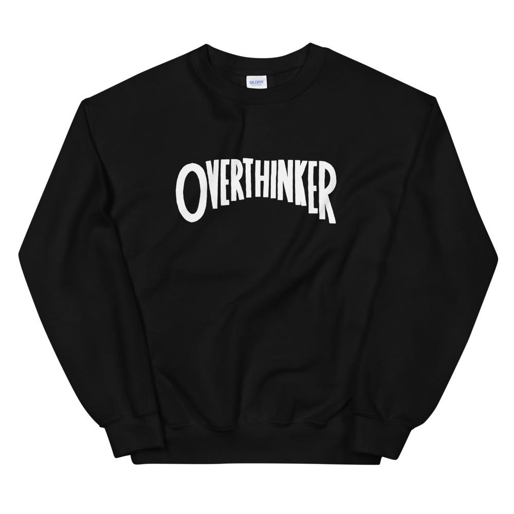 Overthinker Sweatshirt T-Shirts, Hoodie | CiraTrend.com