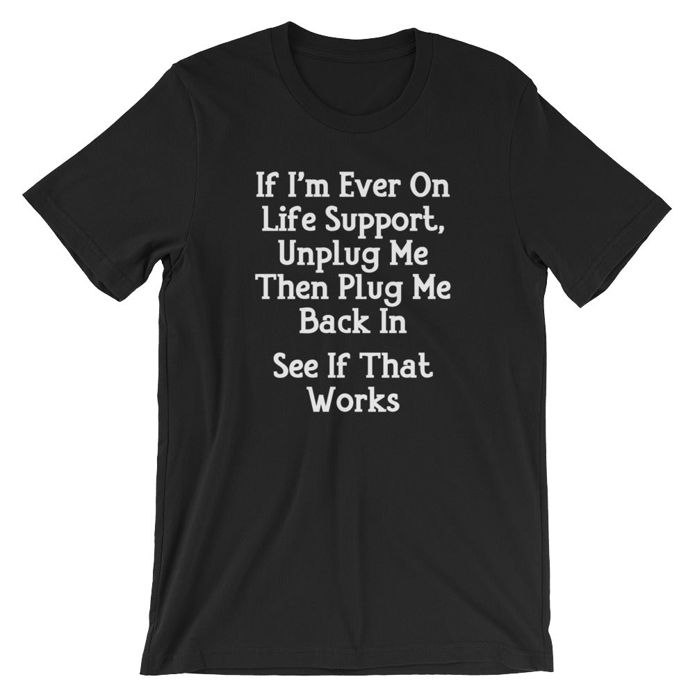 If I'm Ever On Life Support, Unplug Me Then Plug Me Back In T-Shirt (Unisex) Hoodie, Sweatshirt | CiraTrend.com (Image 3)