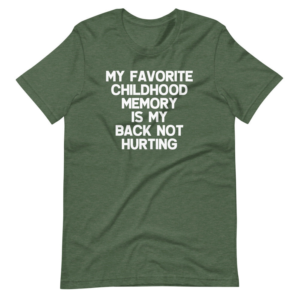 My Favorite Childhood Memory Is My Back Not Hurting T-Shirt (Unisex) Hoodie, Sweatshirt | CiraTrend.com (Image 1)