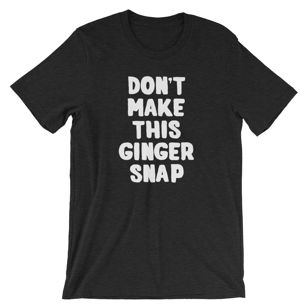 Don't Make This Ginger Snap T-Shirt (Unisex) Hoodie, Sweatshirt | CiraTrend.com (Image 4)