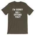 I'm Sorry, Did I Offend You? T-Shirt (Unisex) Hoodie, Sweatshirt | CiraTrend.com (Image 1)