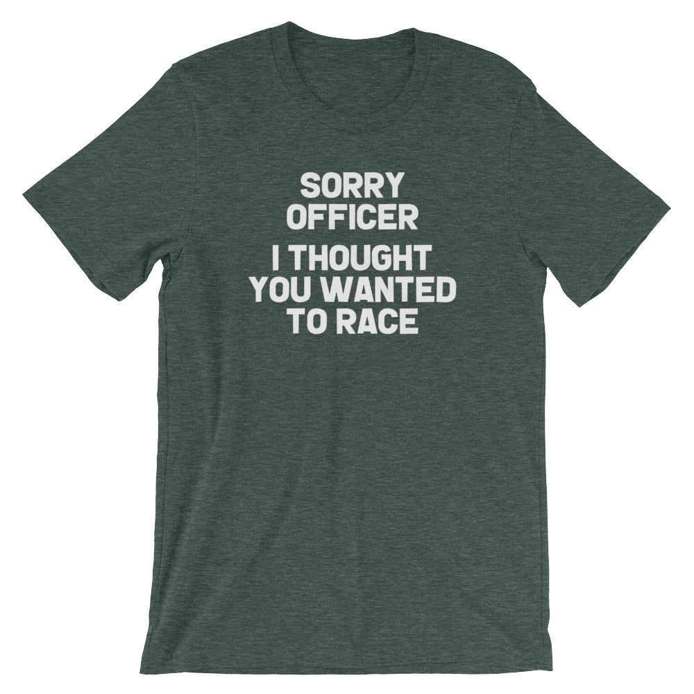 Sorry Officer (I Thought You Wanted To Race) T-Shirt (Unisex) Hoodie, Sweatshirt | CiraTrend.com (Image 2)