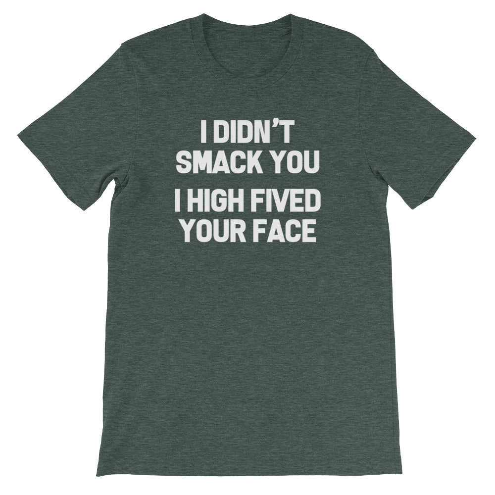 I Didn't Smack You (I High Fived Your Face) T-Shirt (Unisex) Hoodie, Sweatshirt | CiraTrend.com (Image 5)