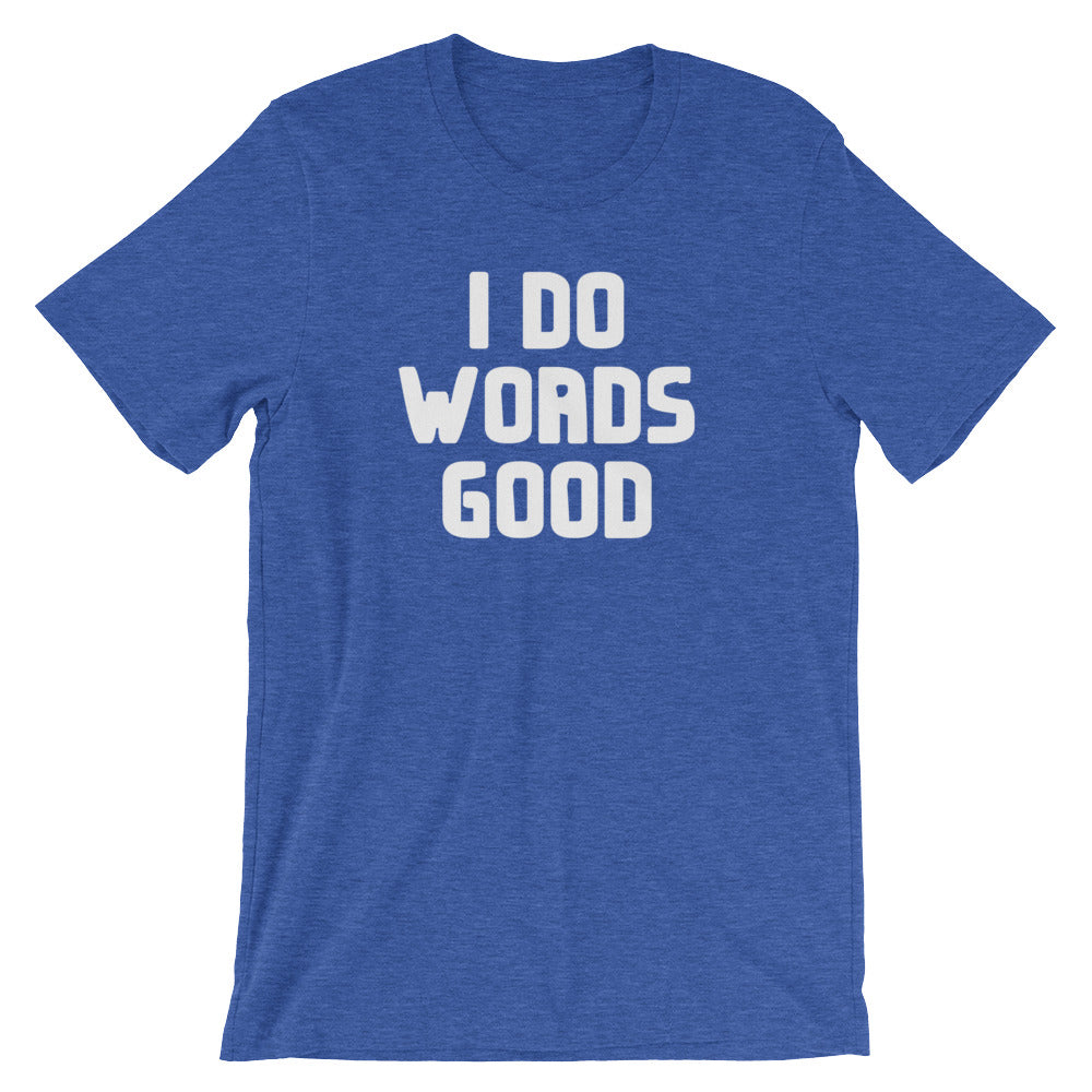 I Do Words Good T-Shirt (Unisex) Hoodie, Sweatshirt | CiraTrend.com (Image 1)