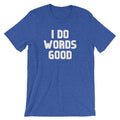 I Do Words Good T-Shirt (Unisex) Hoodie, Sweatshirt | CiraTrend.com (Image 1)