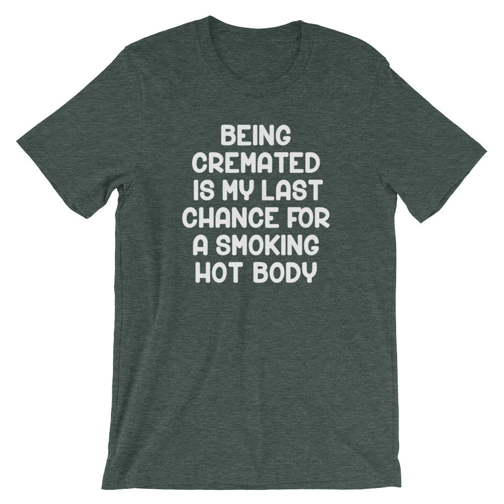 Being Cremated Is My Last Chance For A Smoking Hot Body T-Shirt (Unisex) Hoodie, Sweatshirt | CiraTrend.com (Image 5)