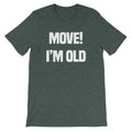 Move! I'm Old T-Shirt (Unisex) Hoodie, Sweatshirt | CiraTrend.com (Image 1)