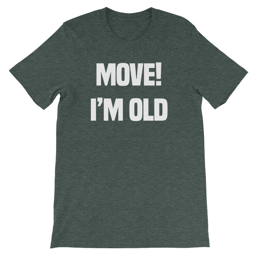 Move! I'm Old T-Shirt (Unisex) Hoodie, Sweatshirt | CiraTrend.com (Image 1)