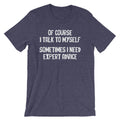 Of Course I Talk To Myself (Sometimes I Need Expert Advice) T-Shirt (Unisex) Hoodie, Sweatshirt | CiraTrend.com (Image 1)