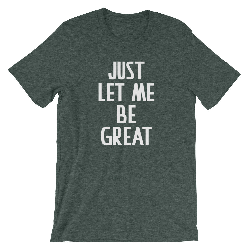 Just Let Me Be Great T-Shirt (Unisex) Hoodie, Sweatshirt | CiraTrend.com (Image 5)