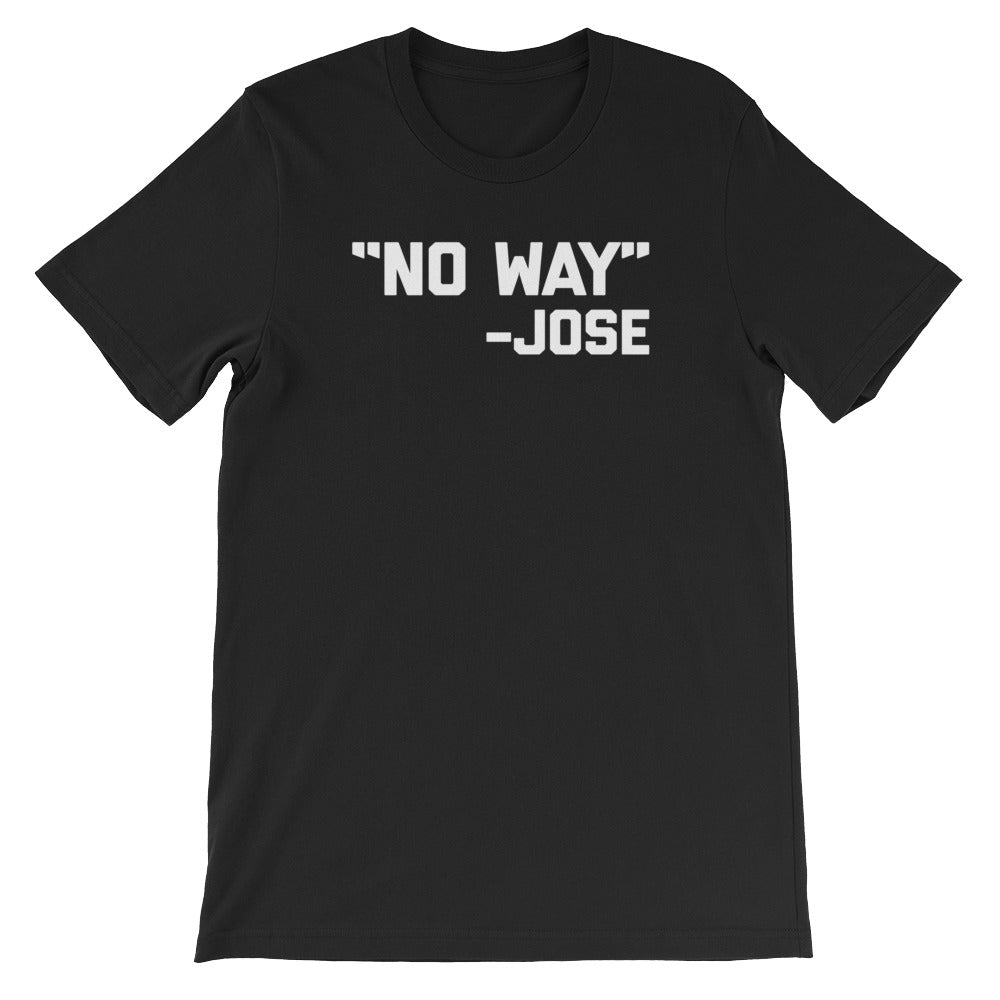 No Way -Jose Quote T-Shirt (Unisex) Hoodie, Sweatshirt | CiraTrend.com (Image 2)