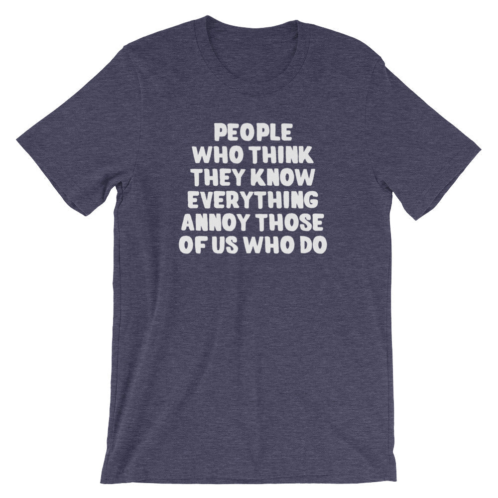 People Who Think They Know Everything Annoy Those Of Us Who Do T-Shirt (Unisex) Hoodie, Sweatshirt | CiraTrend.com (Image 1)