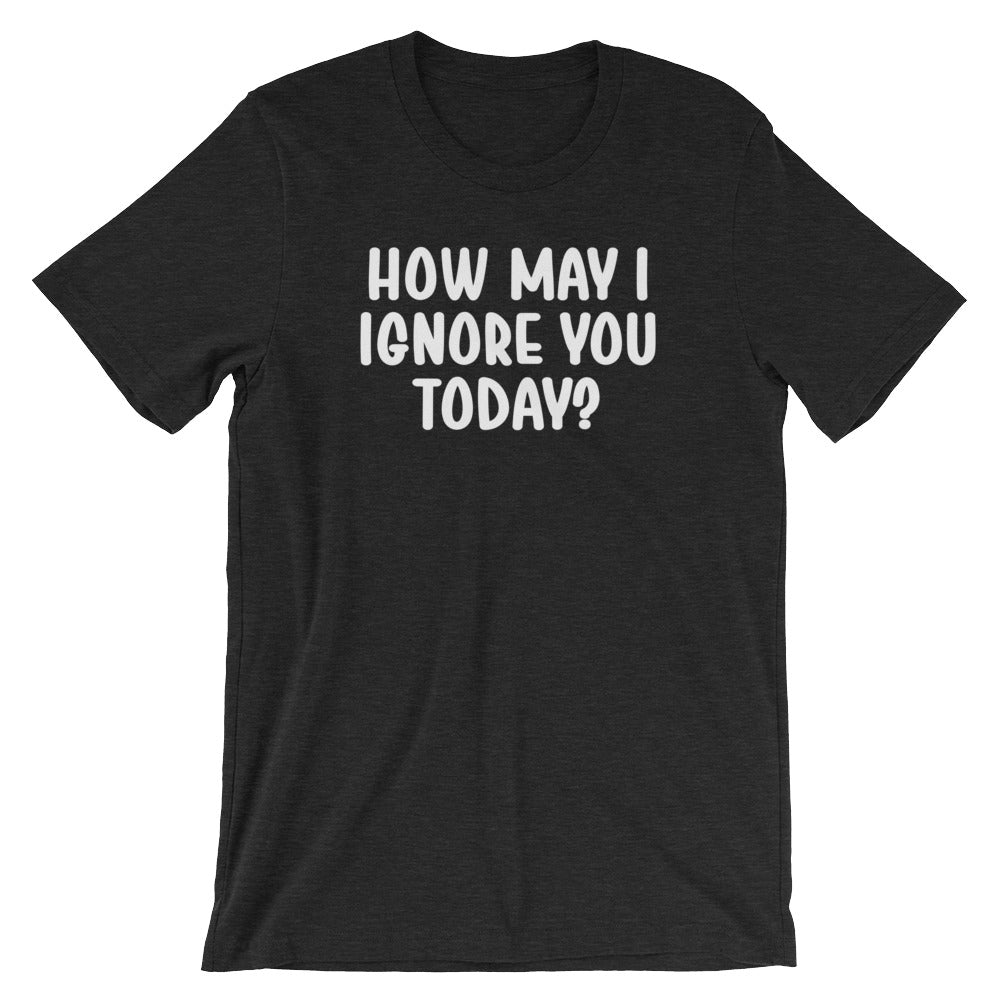How May I Ignore You Today? T-Shirt (Unisex) Hoodie, Sweatshirt | CiraTrend.com (Image 4)