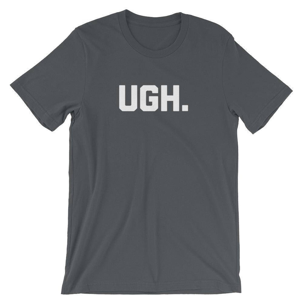 Ugh T-Shirt (Unisex) Hoodie, Sweatshirt | CiraTrend.com (Image 1)