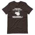Sometimes I Get Distracted... Squirrel! T-Shirt (Unisex) Hoodie, Sweatshirt | CiraTrend.com (Image 1)