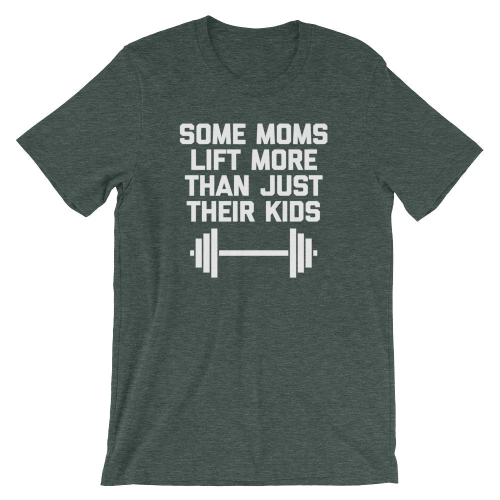 Some Moms Lift More Than Just Their () T-Shirts, Hoodie, Sweatshirt