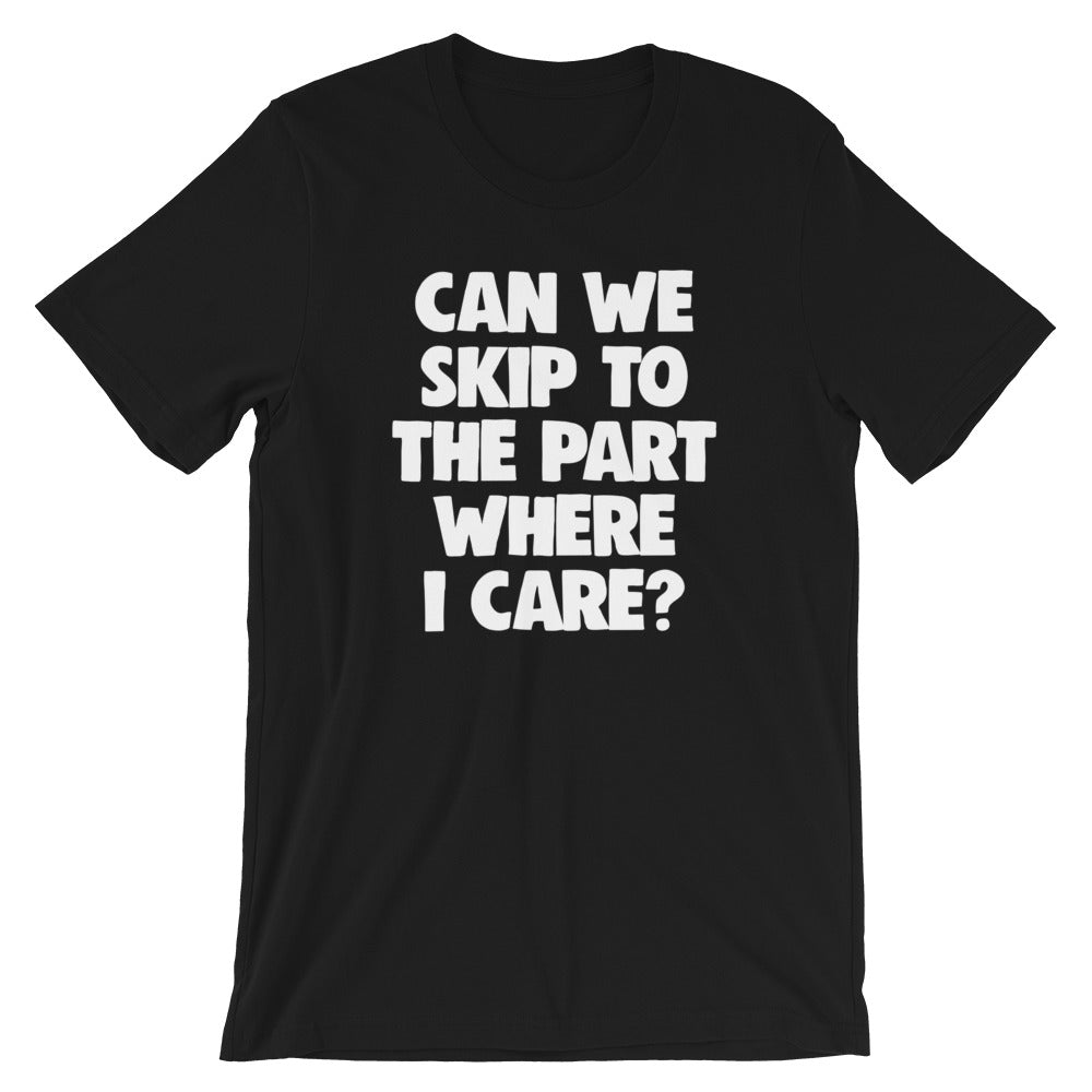 Can We Skip To The Part Where I Care? T-Shirt (Unisex) Hoodie, Sweatshirt | CiraTrend.com (Image 2)