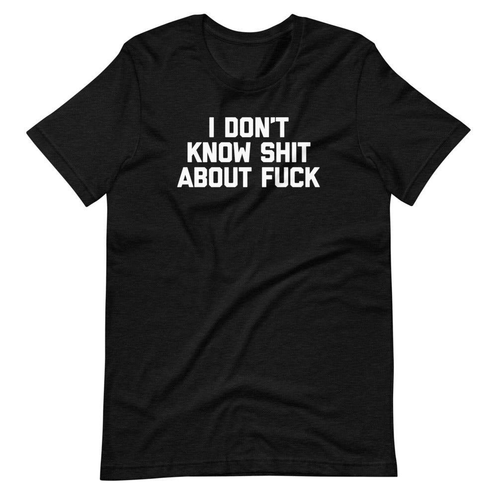 I Don't Know Shit About Fuck T-Shirt (Unisex) Hoodie, Sweatshirt | CiraTrend.com (Image 4)