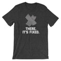 There, It's Fixed T-Shirt (Unisex) Hoodie, Sweatshirt | CiraTrend.com (Image 1)