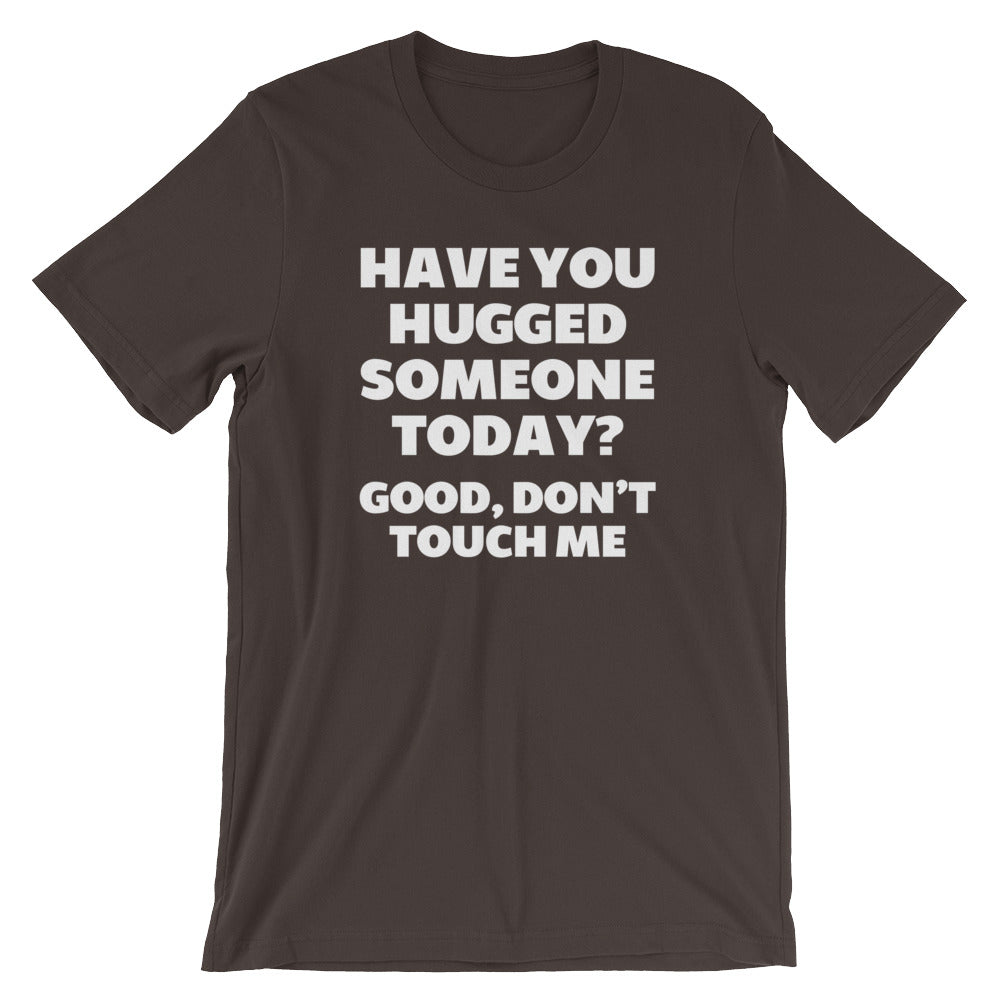 Have You Hugged Someone Today? Good, Don't Touch Me T-Shirt (Unisex) Hoodie, Sweatshirt | CiraTrend.com (Image 5)