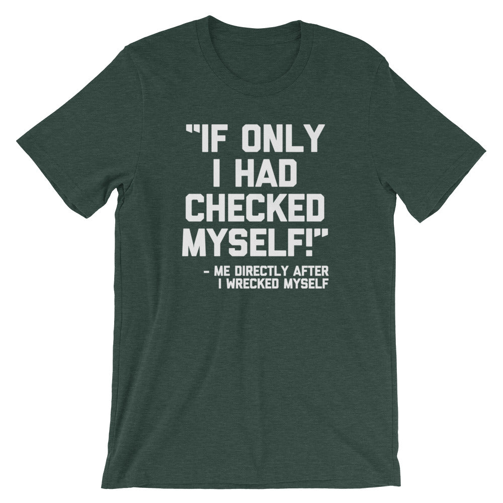 If Only I Had Checked Myself (Me Before I Wrecked Myself) T-Shirt (Unisex) Hoodie, Sweatshirt | CiraTrend.com (Image 5)