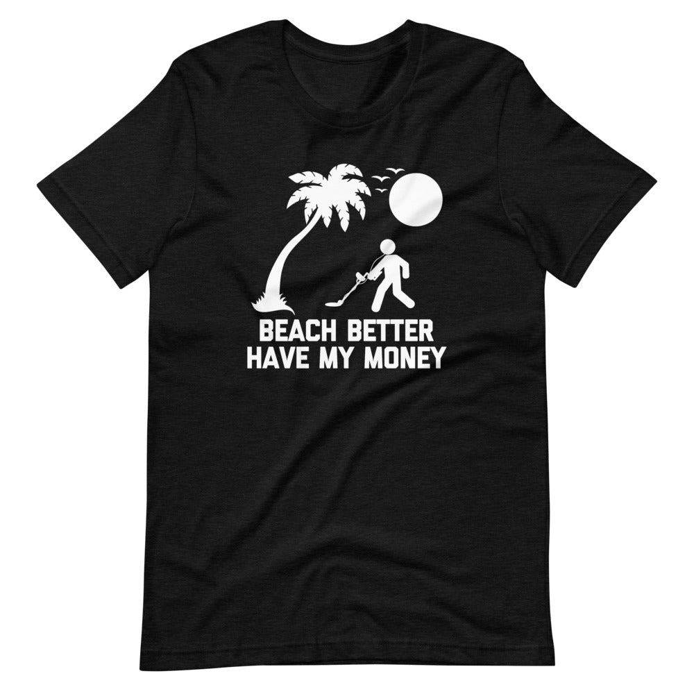 Beach Better Have My Money () T-Shirts, Hoodie, Sweatshirt