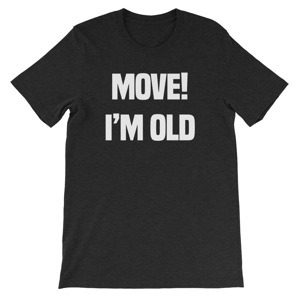 Move! I'm Old T-Shirt (Unisex) Hoodie, Sweatshirt | CiraTrend.com (Image 4)