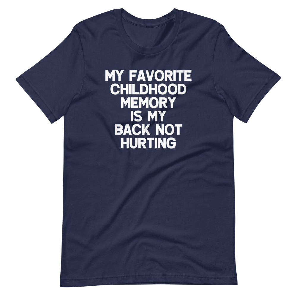 My Favorite Childhood Memory Is My Back Not Hurting T-Shirt (Unisex) Hoodie, Sweatshirt | CiraTrend.com (Image 3)