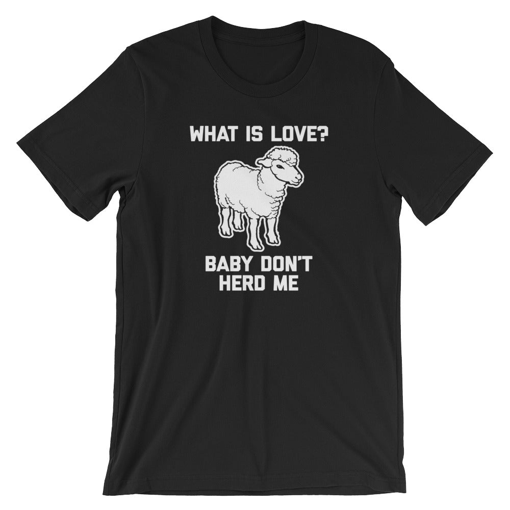 What Is Love? Baby Don'T Herd Me () T-Shirts, Hoodie, Sweatshirt