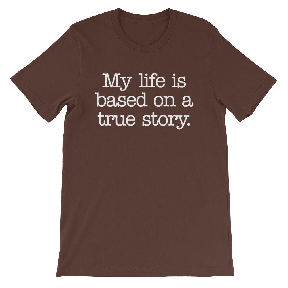 My Life Is Based On A True Story T-Shirt (Unisex) Hoodie, Sweatshirt | CiraTrend.com (Image 4)