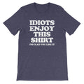 Idiots Enjoy This Shirt (I'm Glad You Like It) T-Shirt (Unisex) Hoodie, Sweatshirt | CiraTrend.com (Image 1)