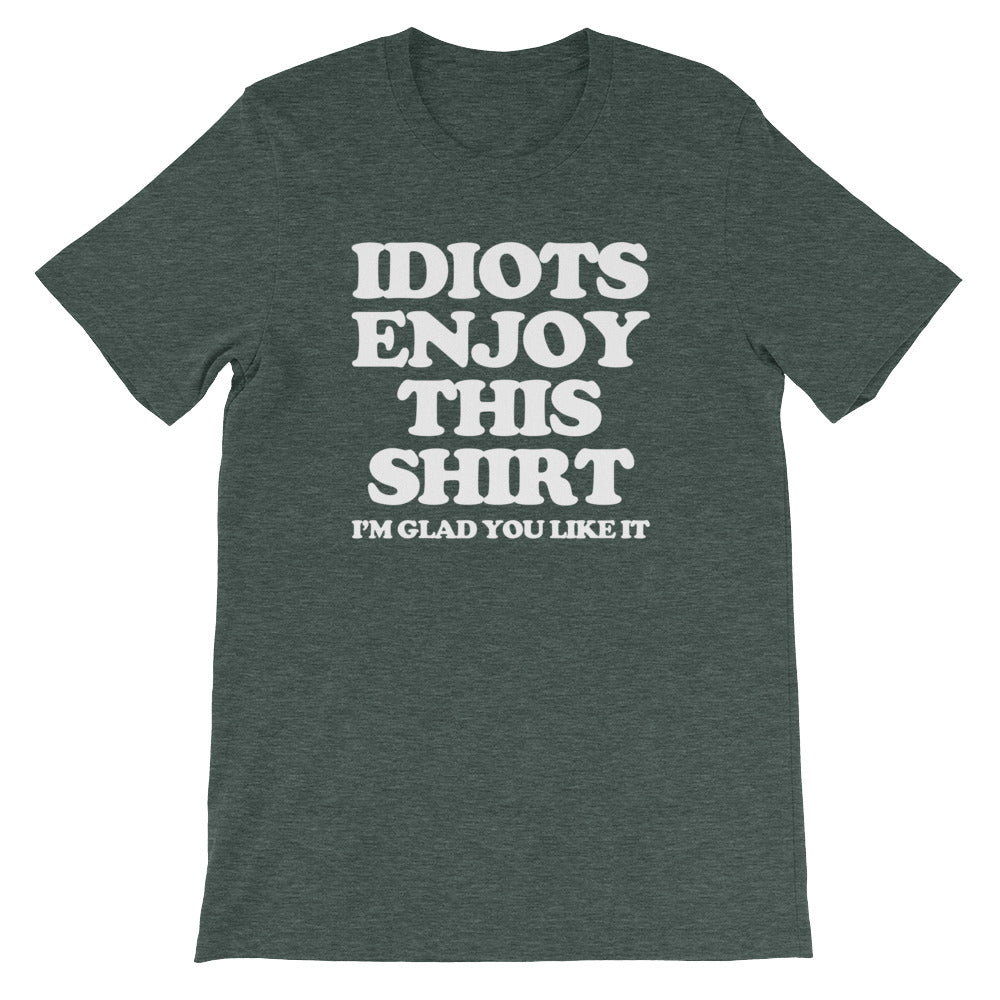 Idiots Enjoy This Shirt (I'm Glad You Like It) T-Shirt (Unisex) Hoodie, Sweatshirt | CiraTrend.com (Image 5)