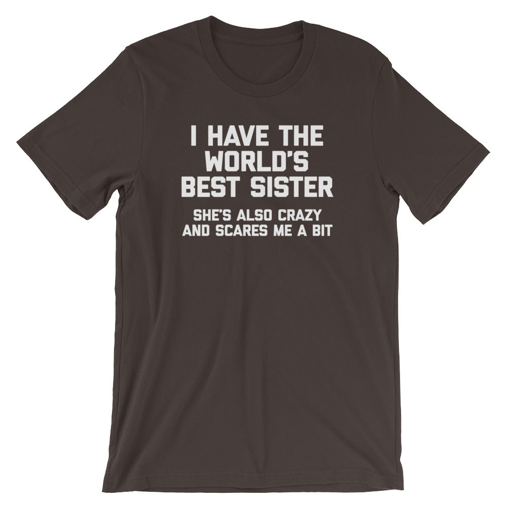 I Have The World's Best Sister (She's Also Crazy & Scares Me A Bit) T-Shirt (Unisex) Hoodie, Sweatshirt (Image 3)