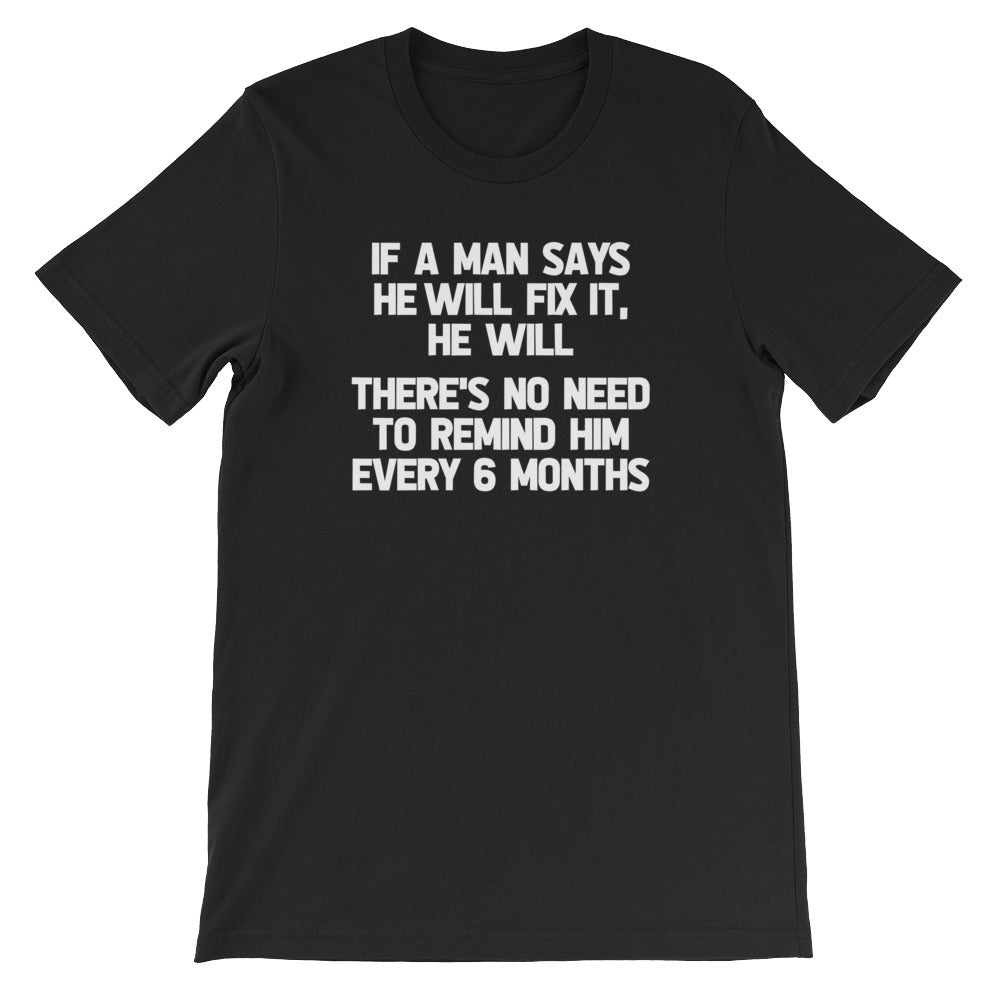 If A Man Says He Will Fix It, He Will (There Is No Need To Remind Him Every 6 Months) T-Shirt (Unisex) Hoodie,... (Image 3)