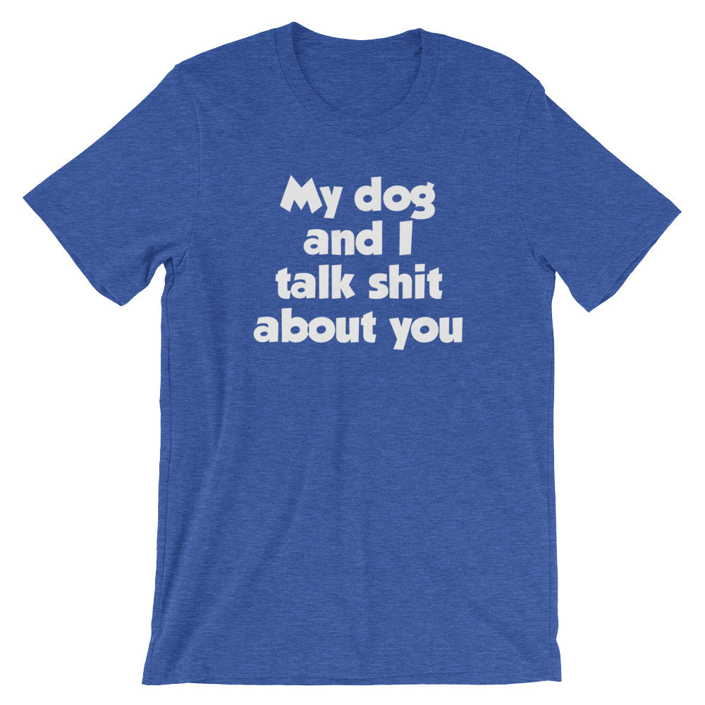 My Dog And I Talk Shit About You T-Shirt (Unisex) Hoodie, Sweatshirt | CiraTrend.com (Image 2)