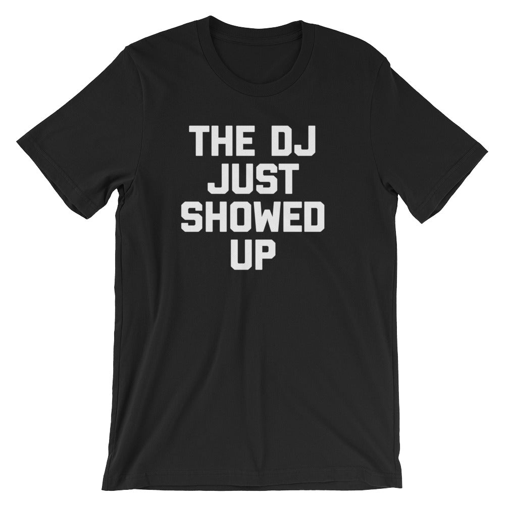 The DJ Just Showed Up T-Shirt (Unisex) Hoodie, Sweatshirt | CiraTrend.com (Image 2)