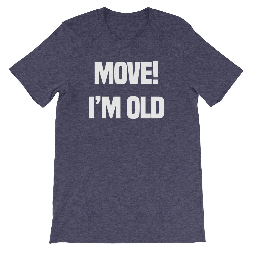 Move! I'm Old T-Shirt (Unisex) Hoodie, Sweatshirt | CiraTrend.com (Image 5)