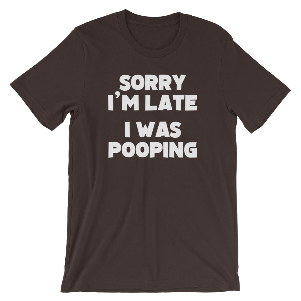 Sorry I'm Late, I Was Pooping T-Shirt (Unisex) Hoodie, Sweatshirt | CiraTrend.com (Image 1)