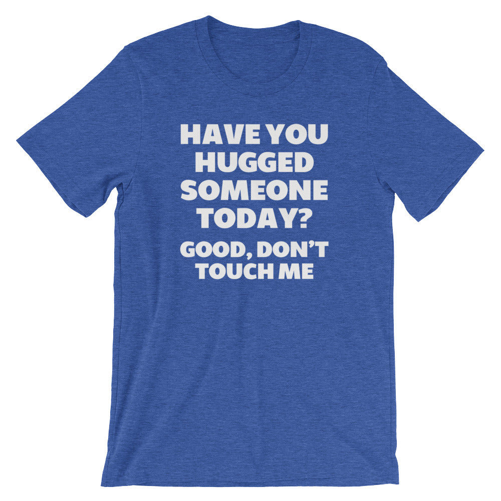 Have You Hugged Someone Today? Good, Don't Touch Me T-Shirt (Unisex) Hoodie, Sweatshirt | CiraTrend.com (Image 3)