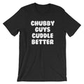 Chubby Guys Cuddle Better T-Shirt (Unisex) Hoodie, Sweatshirt | CiraTrend.com (Image 1)