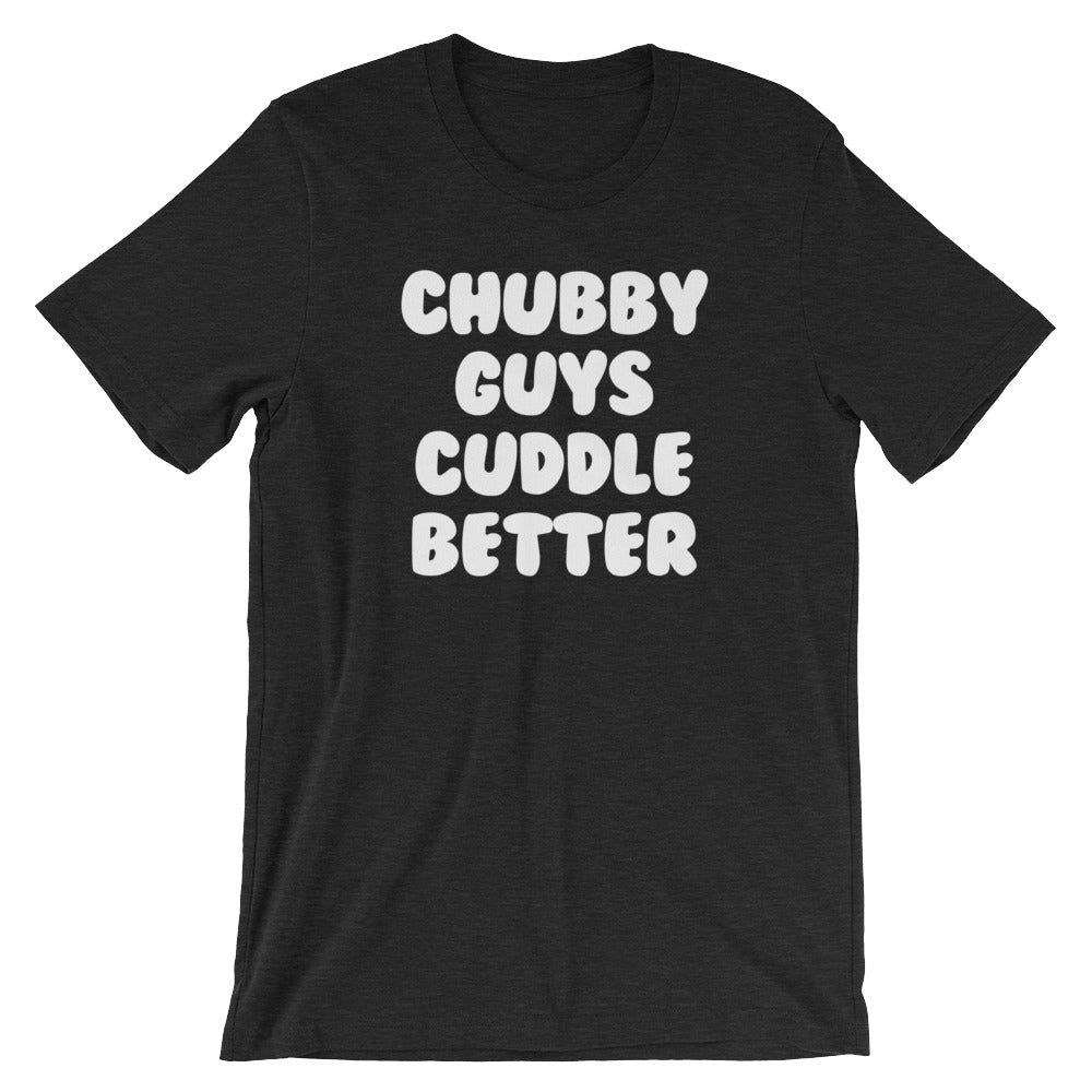 Chubby Guys Cuddle Better T-Shirt (Unisex) Hoodie, Sweatshirt | CiraTrend.com (Image 1)