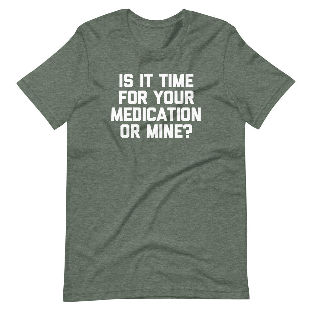 Is Time Your Medication Mine? () T-Shirts, Hoodie, Sweatshirt