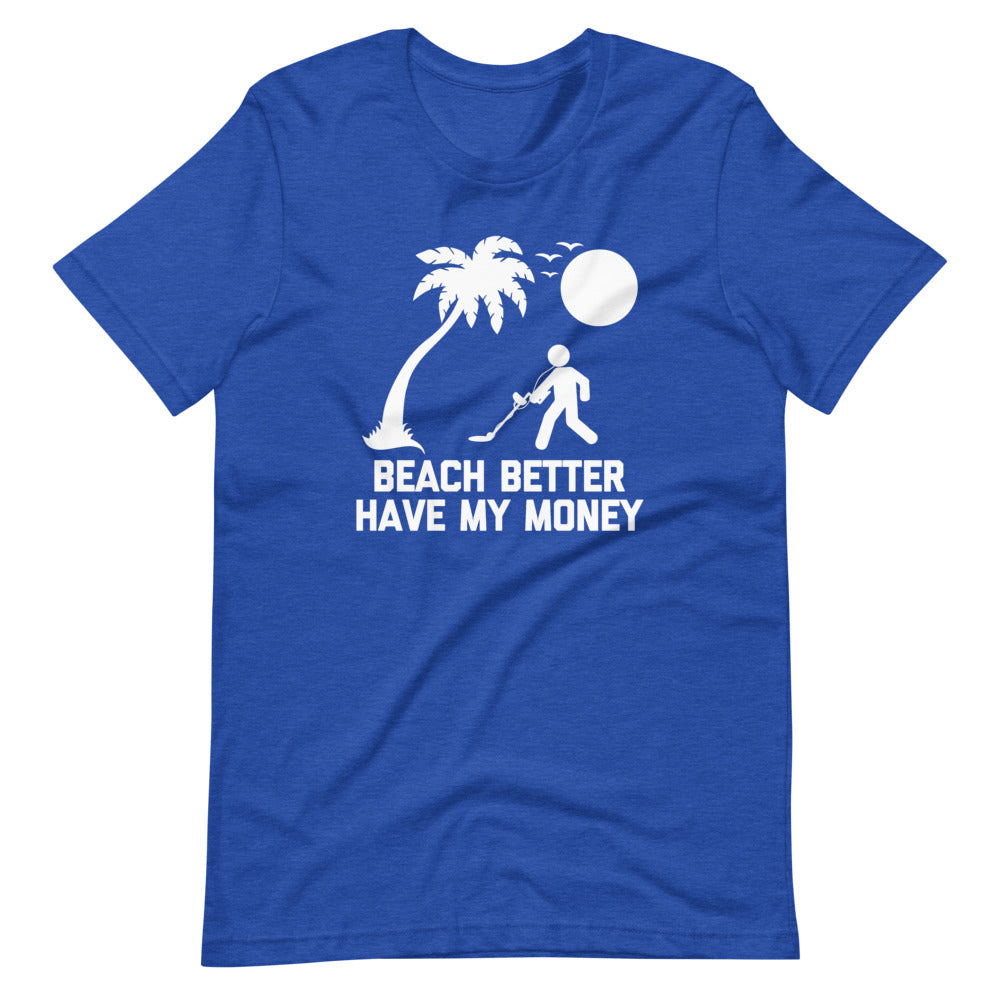 Beach Better Have My Money () T-Shirts, Hoodie, Sweatshirt