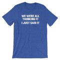 We Were All Thinking (I Just Said ) () T-Shirts, Hoodie, Sweatshirt