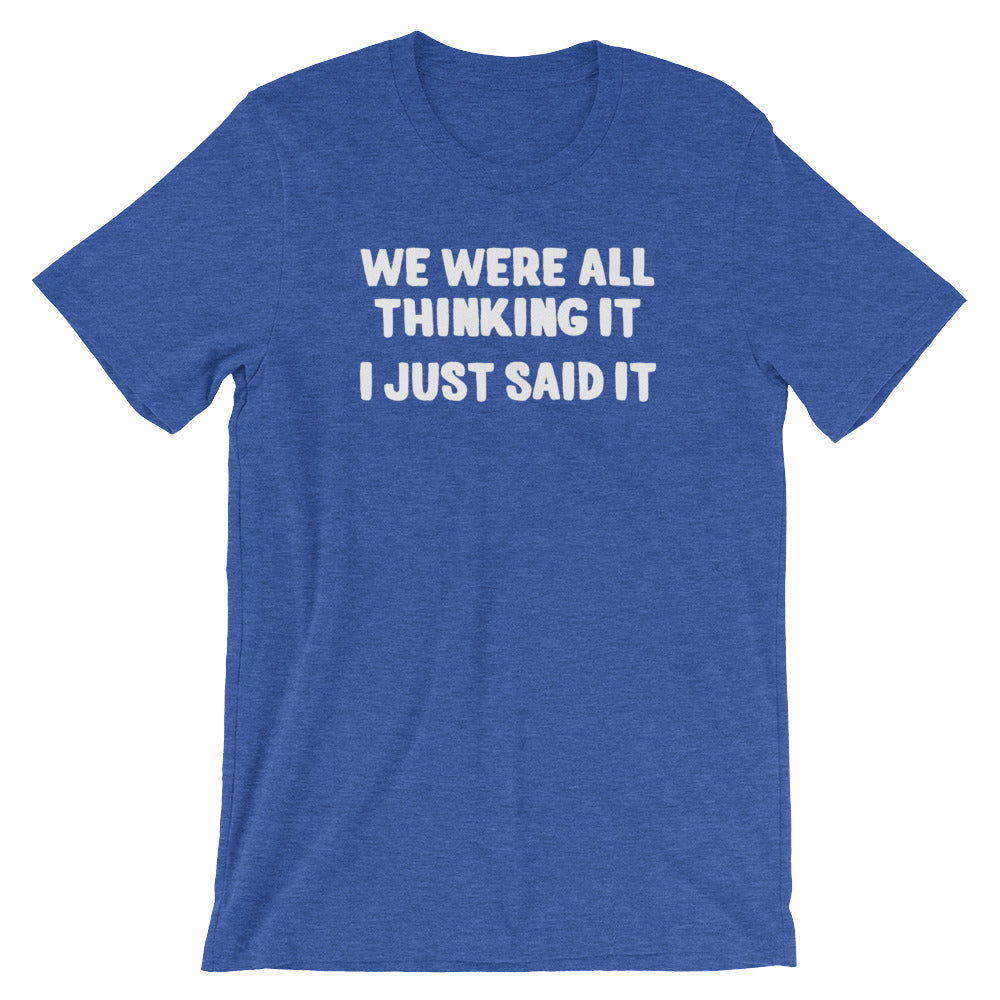 We Were All Thinking (I Just Said ) () T-Shirts, Hoodie, Sweatshirt